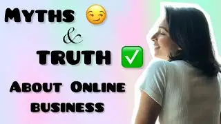 MYTHS & TRUTH about ONLINE BUSINESS ✅ | RUPALI SINGH #youtube #myths #truth #relatable 