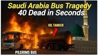 Saudi Arabia Bus Tragedy: 40 Dead in Seconds! ||