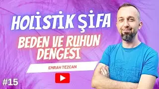 Holistik Şifa Nedir? | Kendine Gel 15. B&ouml;l&uuml;m