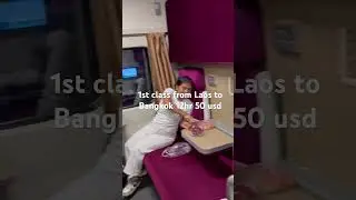 1st class from Laos to Bangkok 12hr 50usd  private sleeper car