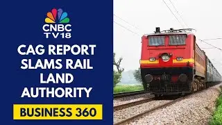 CAG Pulls Up Railways For Failing To Monetise Land Assets | CNBC TV18