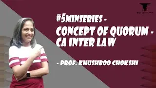 #5minseries - Concept of Quorum - CA Inter Law - Prof Khushboo Chokshi