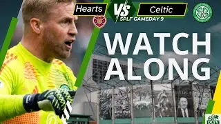 Hearts Vs Celtic WATCH ALONG