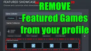How to Remove Featured Games from Game Collector Showcase | Steam 2022