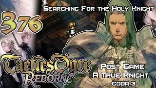 Tactics Ogre: Reborn - Walkthrough - Ep. 376: Search For the Holy Knight [PG-149] [CODA3-1]