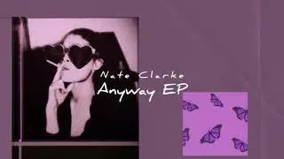 Nate Clarke - Anyway EP (Full album)