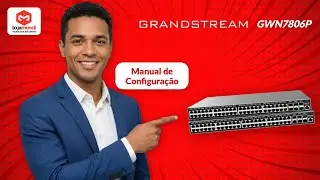 GWN7806P Grandstream: Guia COMPLETO de Configura&ccedil;&atilde;o | Switch PoE++ L2++ para PMEs