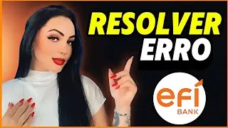 COMO RESOLVER ERRO NO APP EFI BANK