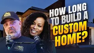 How Long To Build A Custom Home? | Custom Home Building Process | Home Construction Tips