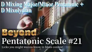 Beyond Pentatonic Scale #21 - Mixing Major/Minor Pentatonic + Mixolydian