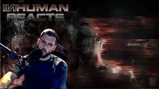 feels outdated... | INHUMAN REACTS TO: Antagonizer - Static