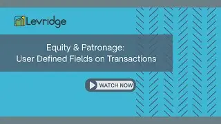 Levridge Equity & Patronage User Defined Fields on Transactions