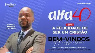 BEM-VINDO AO ALFA 40 || Pregador YOSSEF LUKOMBO || 08º DIA