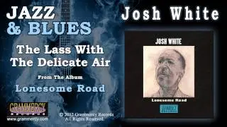 Josh White - The Lass With The Delicate Air