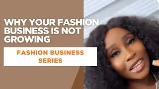Why your Fashion Business is not Growing. Fashion Business Series Compilation (Episode 1-5)