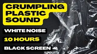 ASMR Crumpling Plastic Sound + Black Screen (10 Hours White Noise for Sleep, Focus & Relaxation)