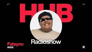 HUB Radioshow #002 &ndash; Fatsync