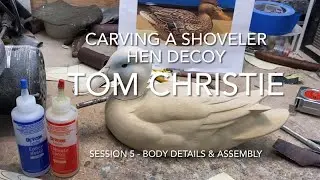 Carving a Shoveler Hen Decoy Session 5 - Carving Body Details & Assembly