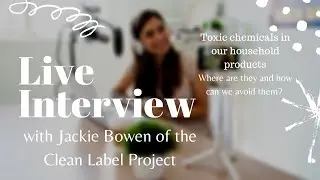 Live Interview with Jackie Bowen of the Clean Label Project