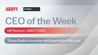 Times Radio - CEO of the Week interview with Ulf Persson, ABBYY CEO (audio, subtitles)