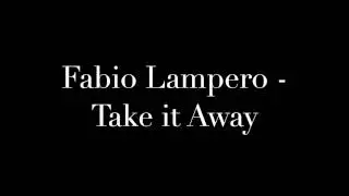 Fabio Lampero - Take it Away (Official)