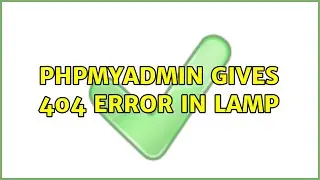 Ubuntu: PHPMyAdmin gives 404 error in LAMP