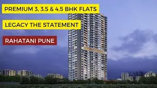 Legacy The Statement at Rahatani Pune  Spacious 3, 3.5 & 4.5 BHK Flats.