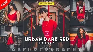 Urban Dark Red Preset Free | Free Preset | Urban Dark Red Tutorial By Lr Room Cc❤️
