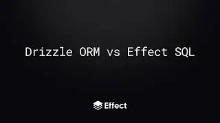 Drizzle ORM vs Effect SQL: Migrations, DX & Use Cases