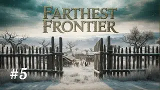 Ep 5 - Those Bloody Raiders Took My Stuff! - Farthest Fronier Alpine Map Gameplay