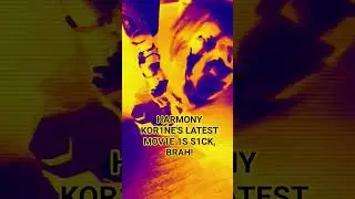 HARMONY KORINE'S LATEST MOVIE IS SICK, BRAH! #aggrodr1ft #ihaventactuallyseenit #itcameoutlastyear