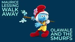 Maurice Lessing Walk Away Olawale And The Smurfs 