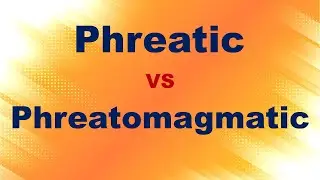 Phreatic VS Phreatomagmatic Eruptions