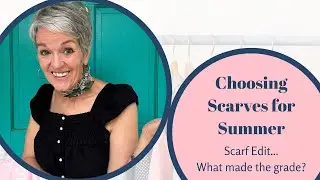 Choosing Scarves for Summer--My Scarf Edit