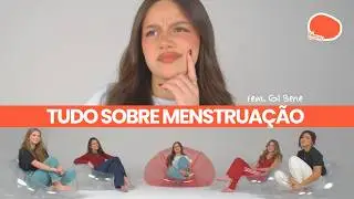 O que tem que saber antes de menstruar - feat Gi Bene