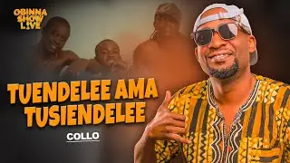 OBINNA SHOW LIVE: TUENDELEE AMA TUSIENDELEE - COLLO