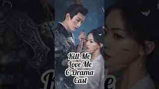 Kill Me Love Me || C-Drama Casting🥰❤️ #drmacast #cdrama #shorts #ytshorts #viralvideo #trending