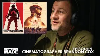 Cinematographer Brandon Cox : One Spoon of Chocolate - Getting Made Podcast #009