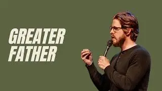 Greater Father | Pastor Blake Appleby