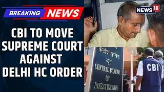 CBI To Move Supreme Court Against Delhi HC Order Suspending Kuldeep Sengar's Life Term | News18