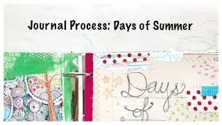 Junk Journal Process:  Journal With Me:  Days of Summer Journal