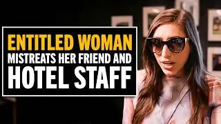 Entitled Rich Woman Mistreats Hotel Staff But Learns A Lesson