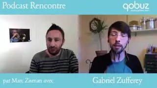Videopodcast Gabriel Zufferey - Qobuz.com