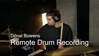 Remote Drum Recording | Donal Bowens