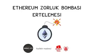 Ethereum Difficulty Bomb Delayed to May 2022 / Eth Zorluk Bombası Ertelendi