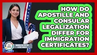 How Do Apostille And Consular Legalization Differ For Immigration Certificates?