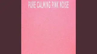 2 Hours Pure Calming Pink Noise