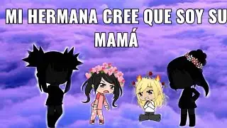 MI HERMANA CREE QUE SOY SU MAMÁ/cap 7/ LEER DESCRIPCIÓN