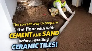 The correct way to prepare the floor with cement and sand before installing ceramic tiles!