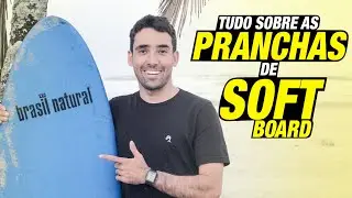 Tudo sobre as Pranchas de SoftBoard | Brasil Natural